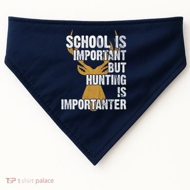 School Is Important But Is Hunting Importanter Deer USA-Made Doggie Bandana