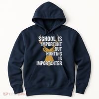 School Is Important But Is Hunting Importanter Deer Hoodie thumb 0