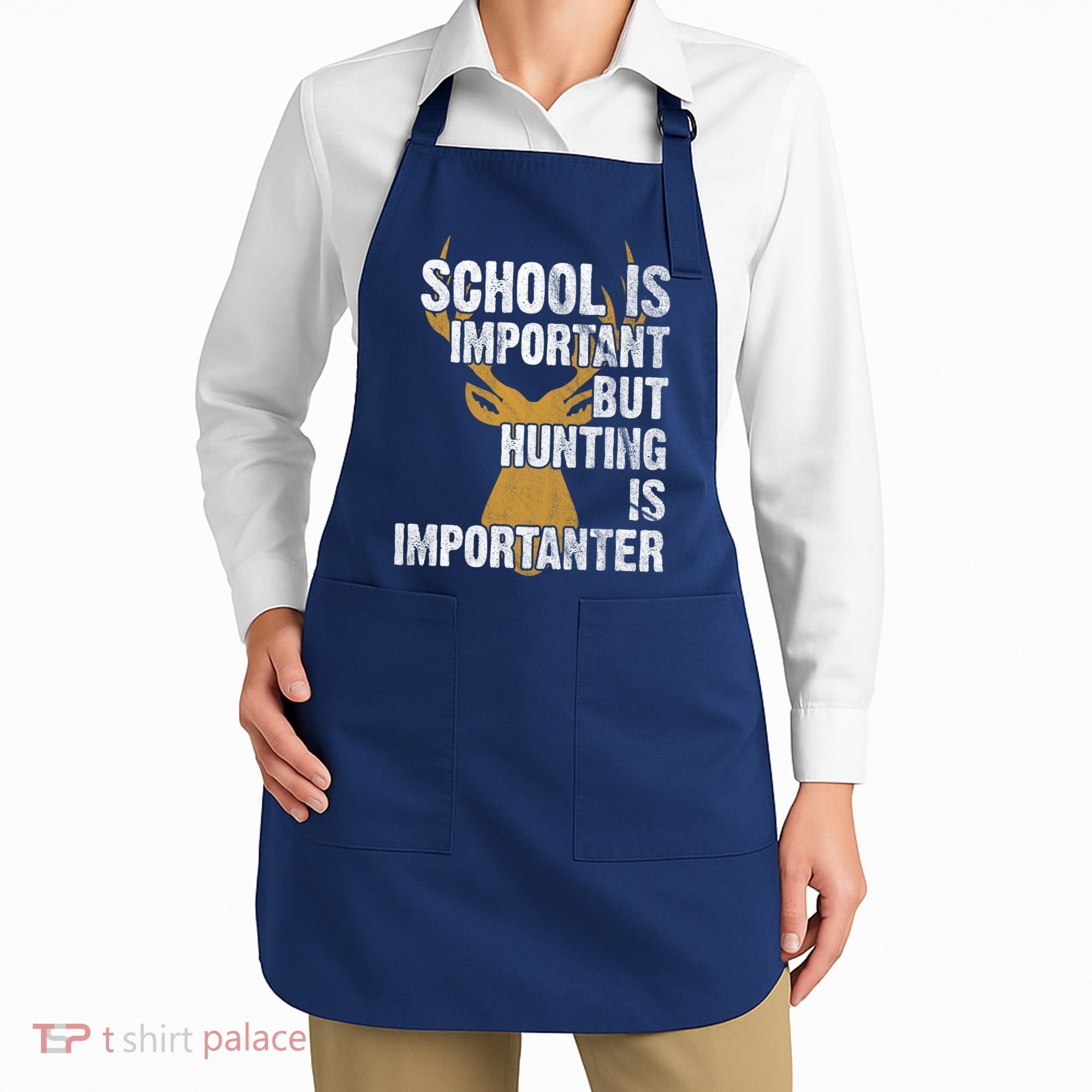 School Is Important But Is Hunting Importanter Deer Apron