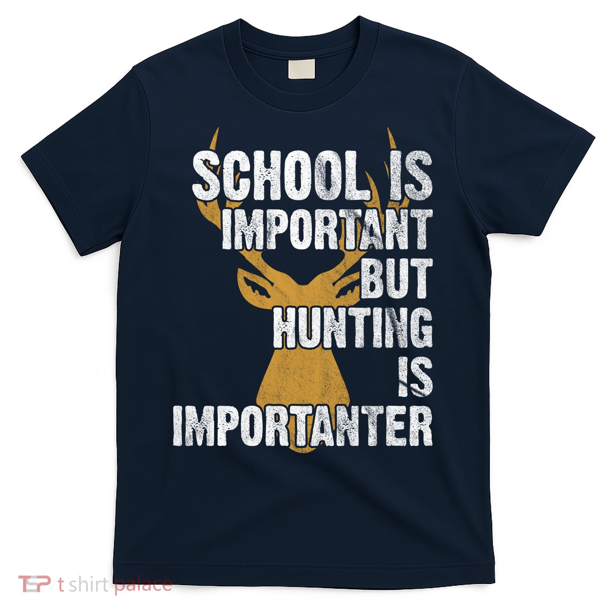 School Is Important But Is Hunting Importanter Deer T-Shirt