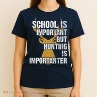School Is Important But Is Hunting Importanter Deer T-Shirt thumb 4