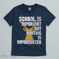 School Is Important But Is Hunting Importanter Deer T-Shirt thumb 5