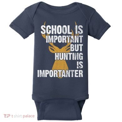 School Is Important But Is Hunting Importanter Deer Baby Bodysuit