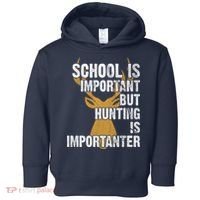 School Is Important But Is Hunting Importanter Deer Toddler Hoodie thumb 0