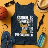School Is Important But Is Hunting Importanter Deer Tank Top thumb 4
