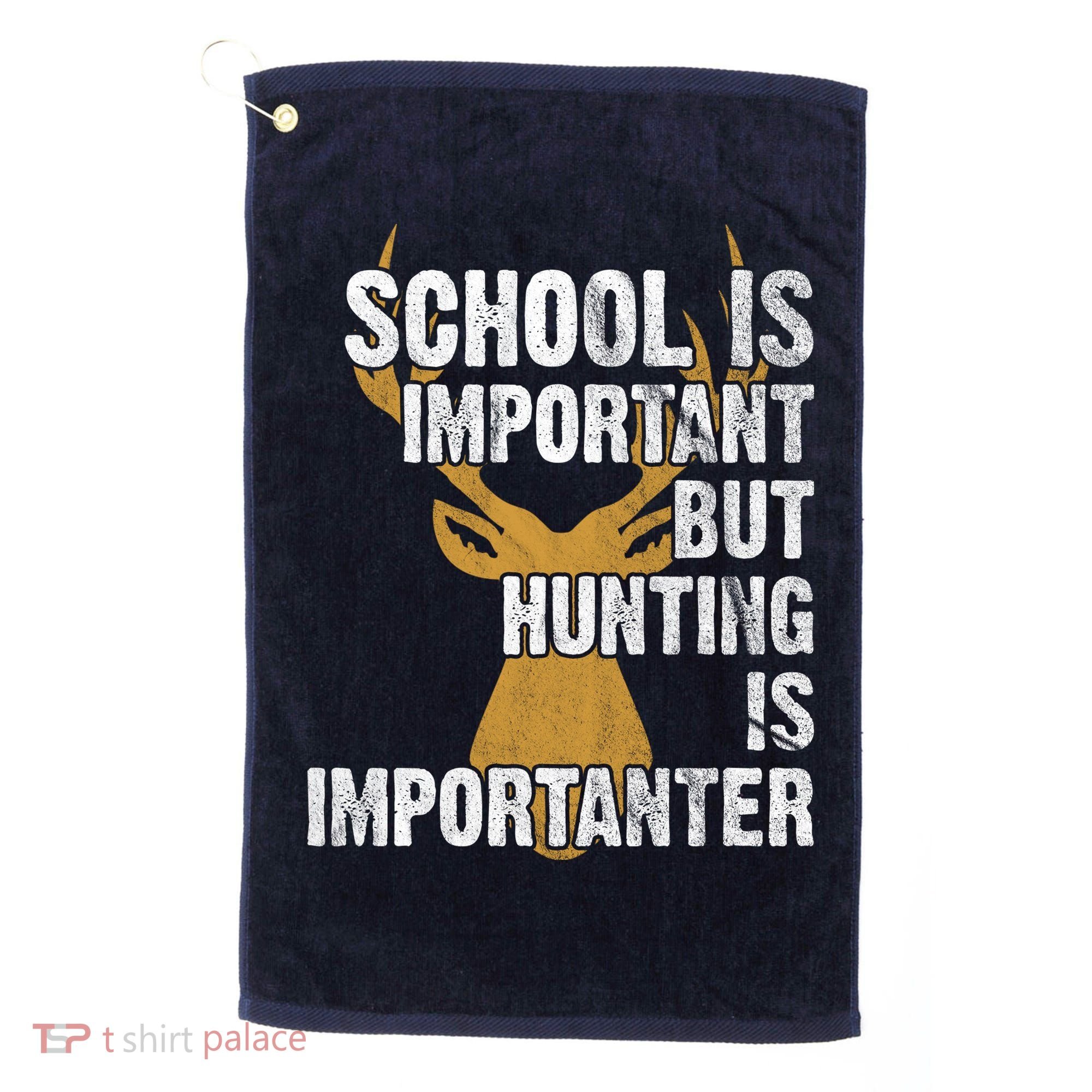 School Is Important But Is Hunting Importanter Deer Golf Towel