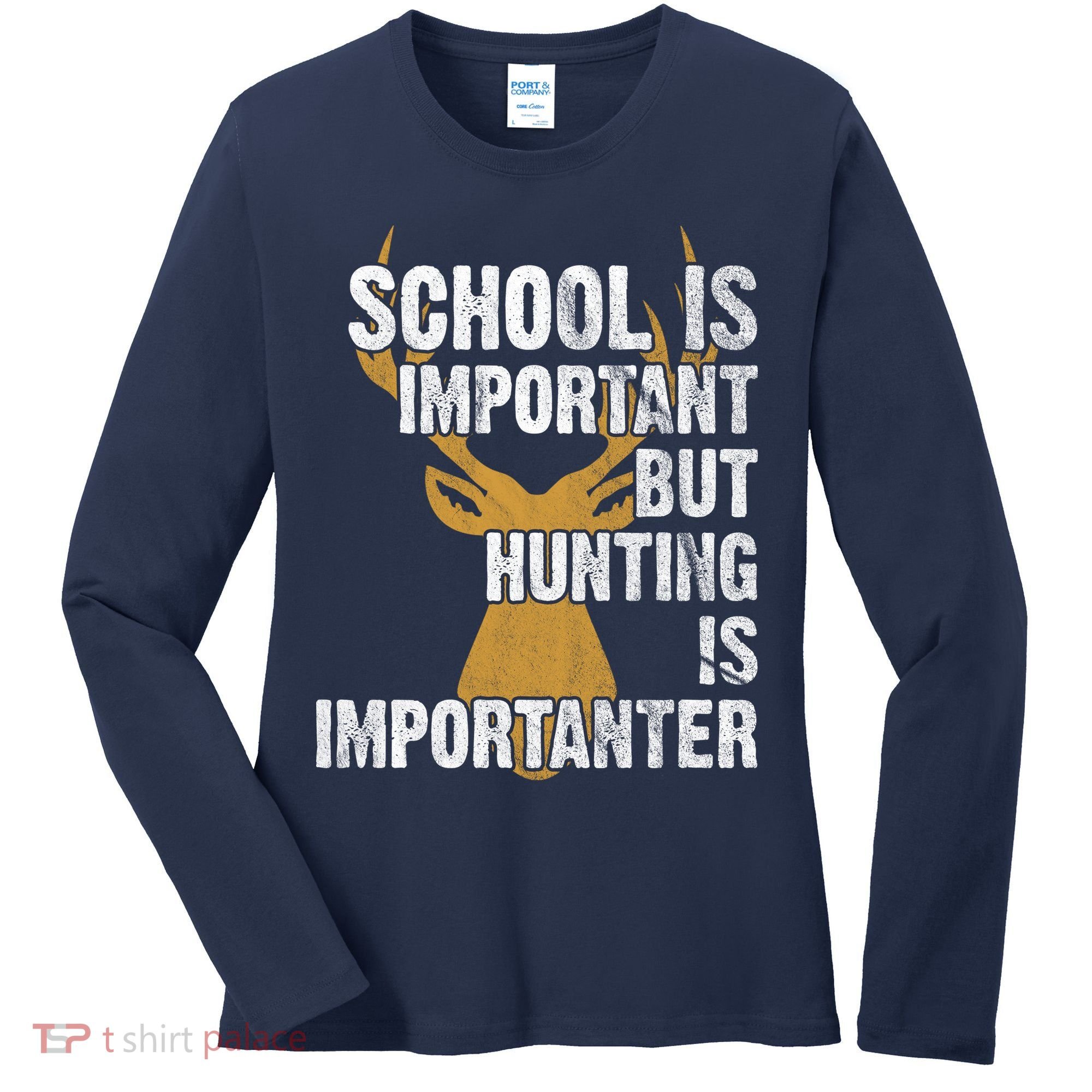 School Is Important But Is Hunting Importanter Deer Women's Long Sleeve Shirt