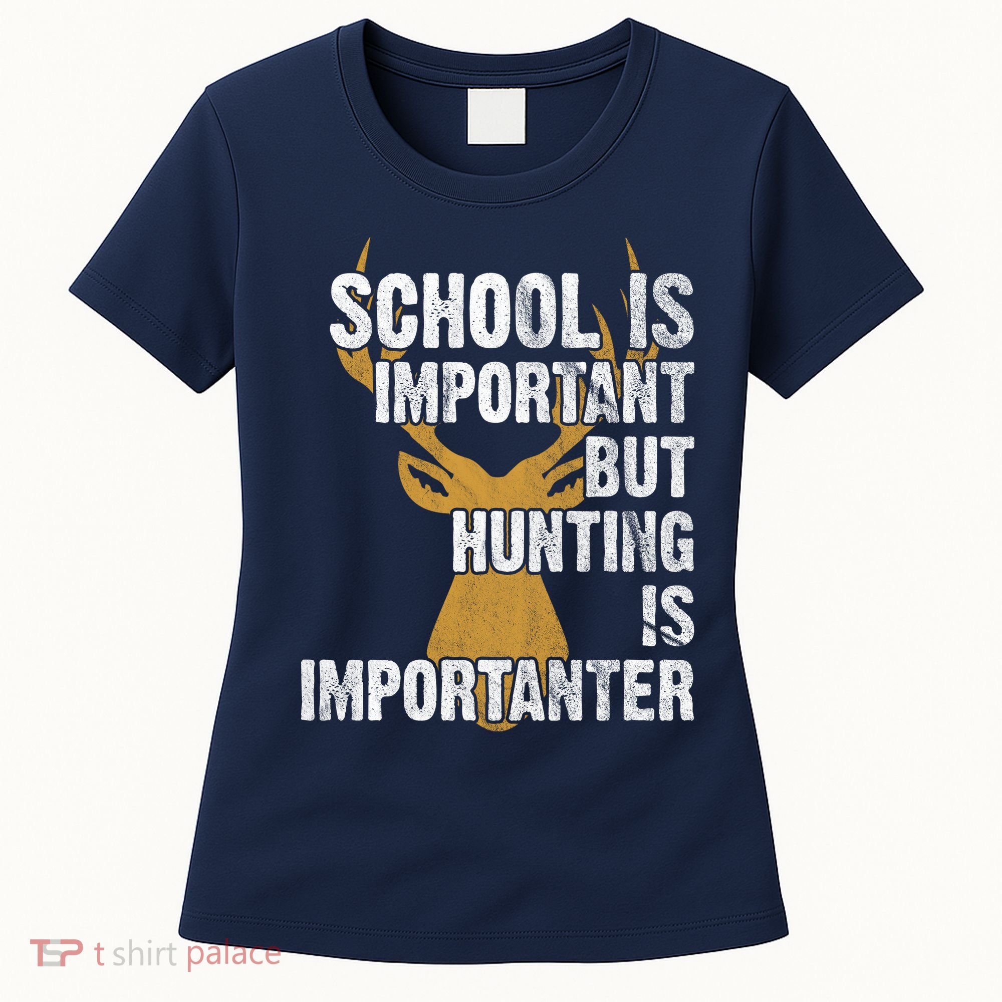 School Is Important But Is Hunting Importanter Deer Women's T-Shirt