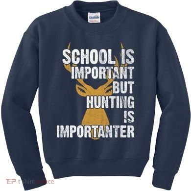 School Is Important But Is Hunting Importanter Deer Kids Sweatshirt