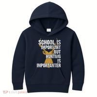 School Is Important But Is Hunting Importanter Deer Kids Hoodie thumb 0