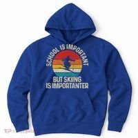School Is Important But Skiing Is Importanter Ski Funny Gift Funny Gift Hoodie thumb 0