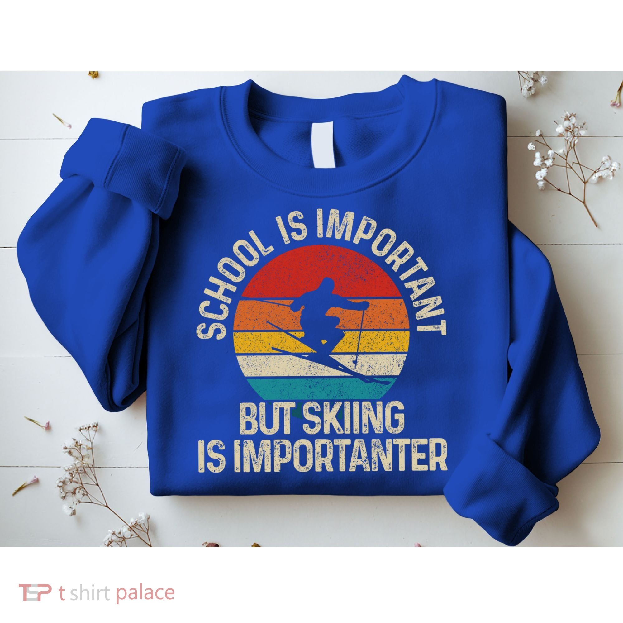 School Is Important But Skiing Is Importanter Ski Funny Gift Funny Gift Sweatshirt