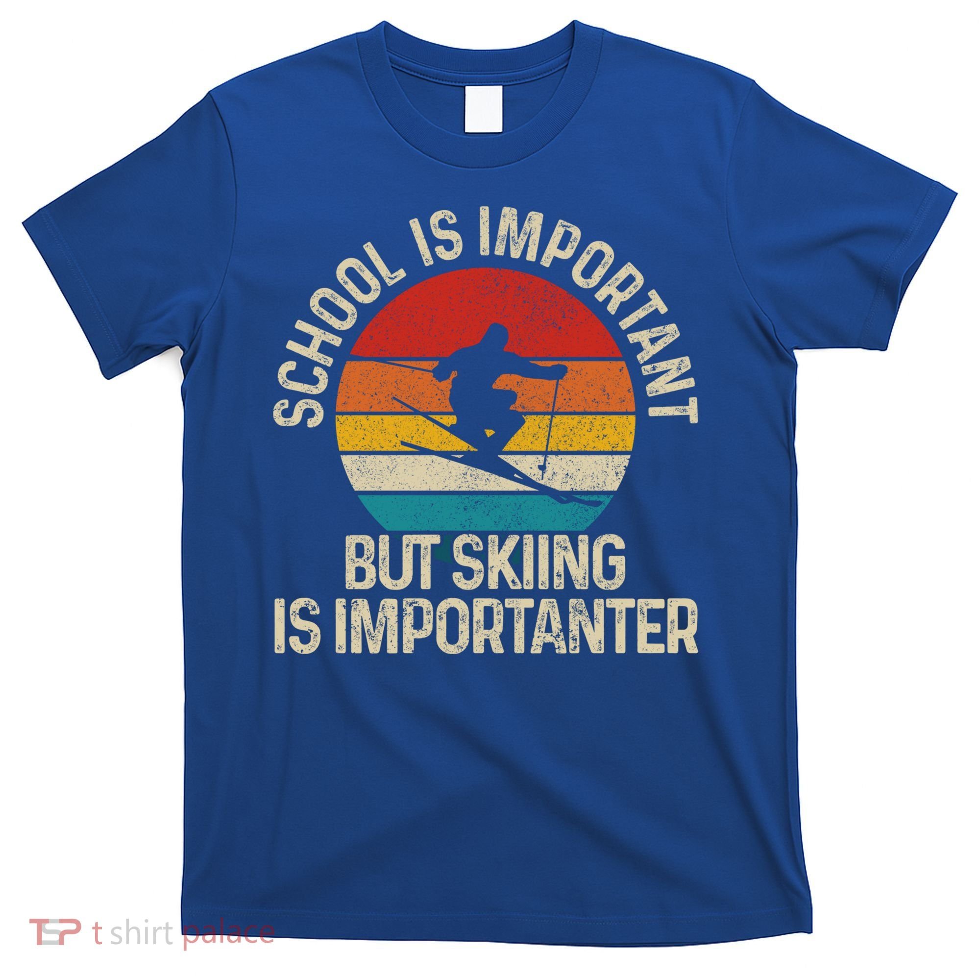 School Is Important But Skiing Is Importanter Ski Funny Gift Funny Gift T-Shirt