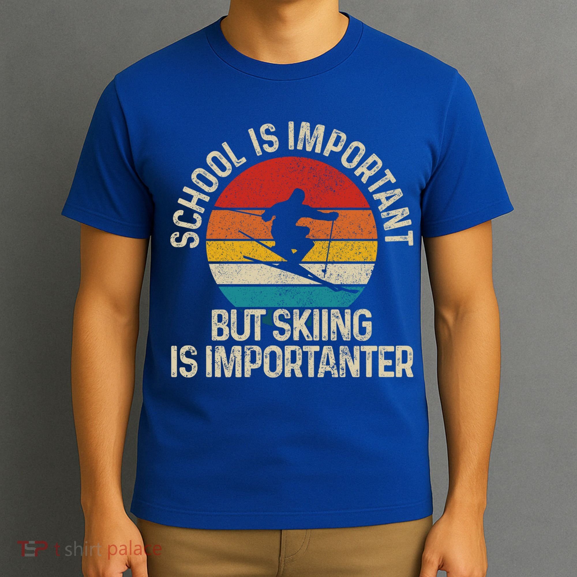 School Is Important But Skiing Is Importanter Ski Funny Gift Funny Gift T-Shirt