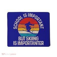 School Is Important But Skiing Is Importanter Ski Funny Gift Funny Gift Mousepad thumb 0