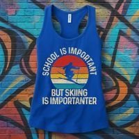 School Is Important But Skiing Is Importanter Ski Funny Gift Funny Gift Women's Tank Top thumb 3