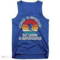 School Is Important But Skiing Is Importanter Ski Funny Gift Funny Gift Tank Top thumb 0