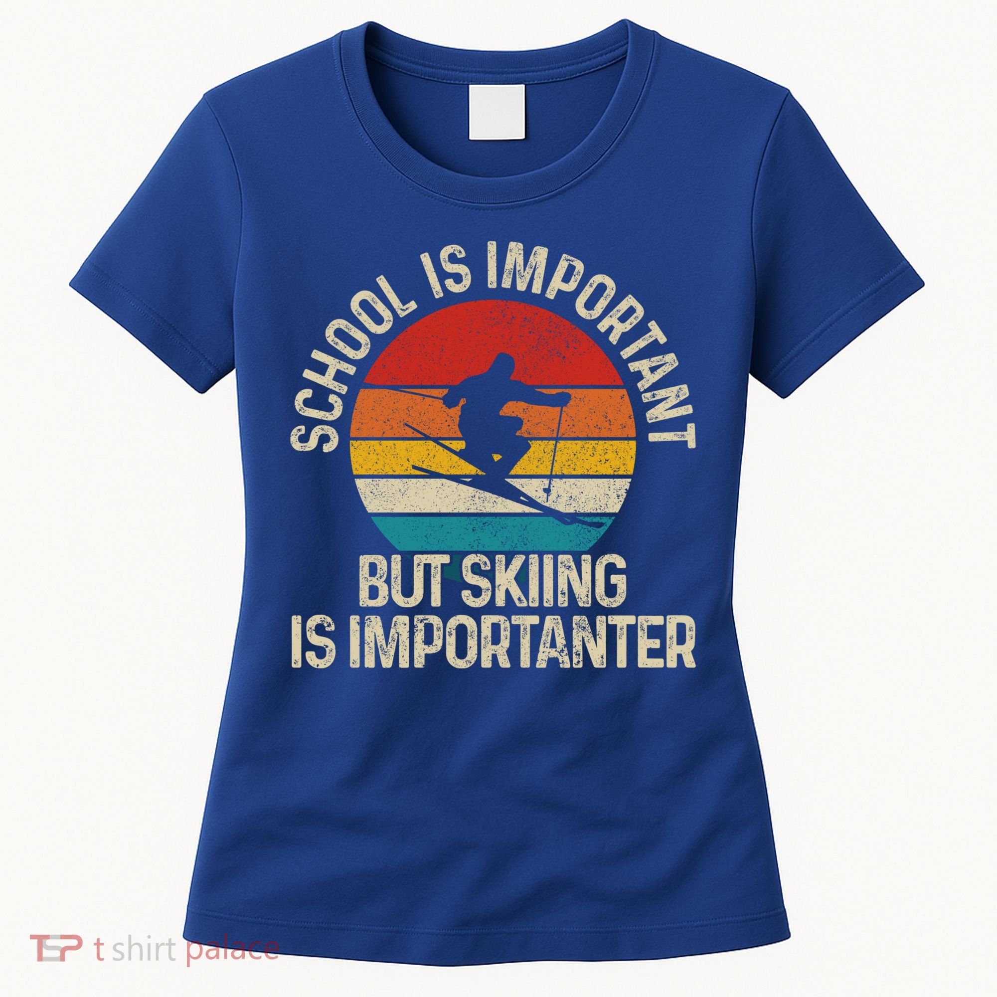 School Is Important But Skiing Is Importanter Ski Funny Gift Funny Gift Women's T-Shirt