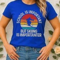 School Is Important But Skiing Is Importanter Ski Funny Gift Funny Gift Women's T-Shirt thumb 2