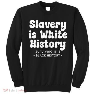 Surviving It Is Black History Sweatshirt