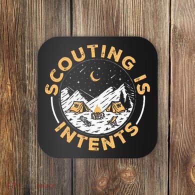 Scouting Is Intents Scout Funny Camping Coaster