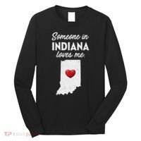 Someone In Indiana Loves Me Indiana In Long Sleeve Shirt thumb 0