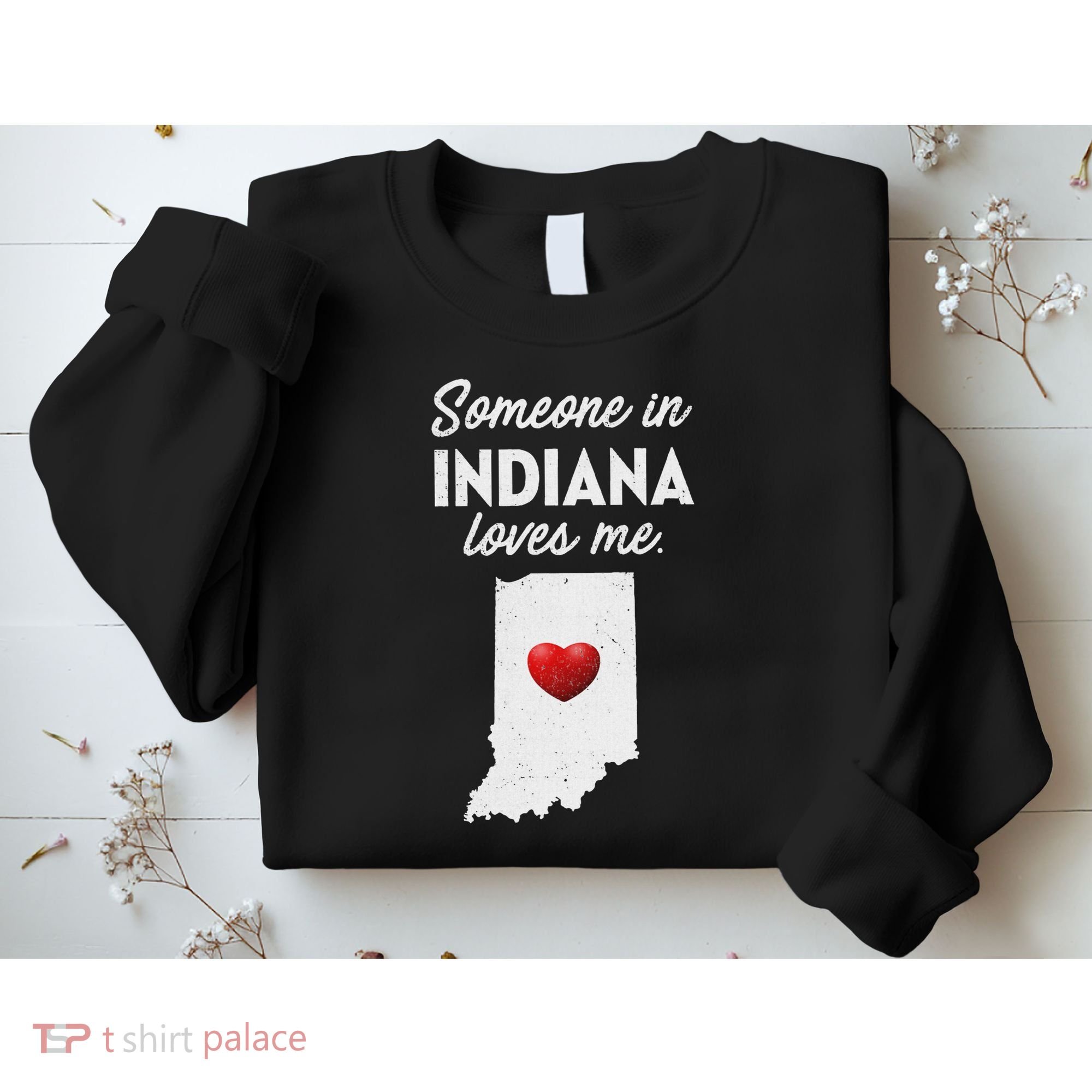 Someone In Indiana Loves Me Indiana In Sweatshirt