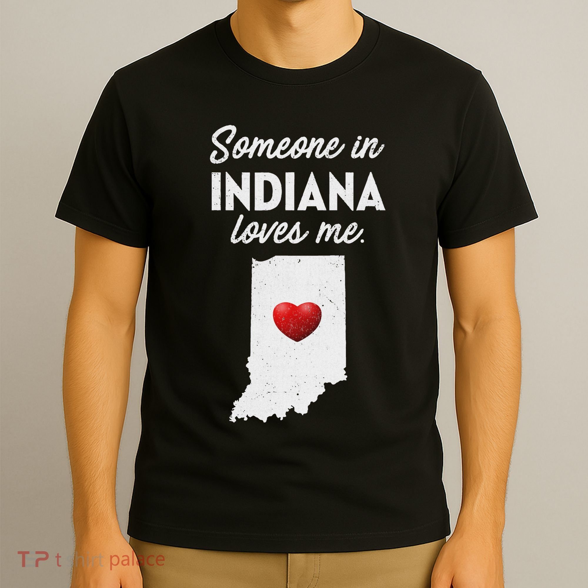 Someone In Indiana Loves Me Indiana In T-Shirt