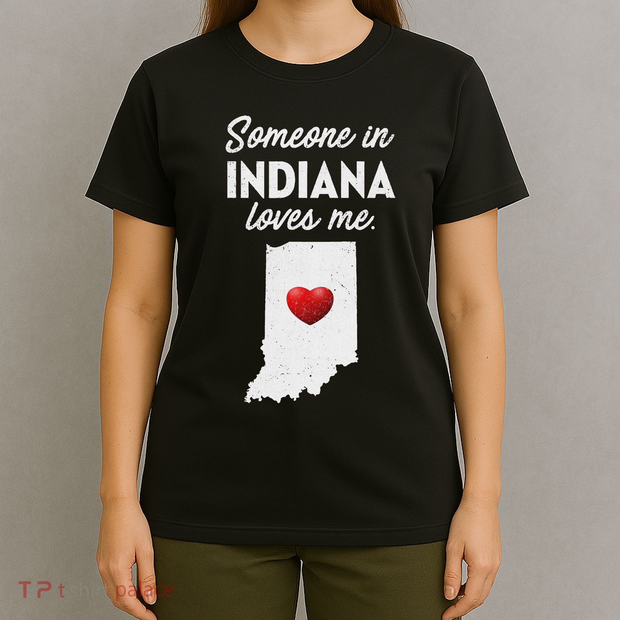 Someone In Indiana Loves Me Indiana In T-Shirt
