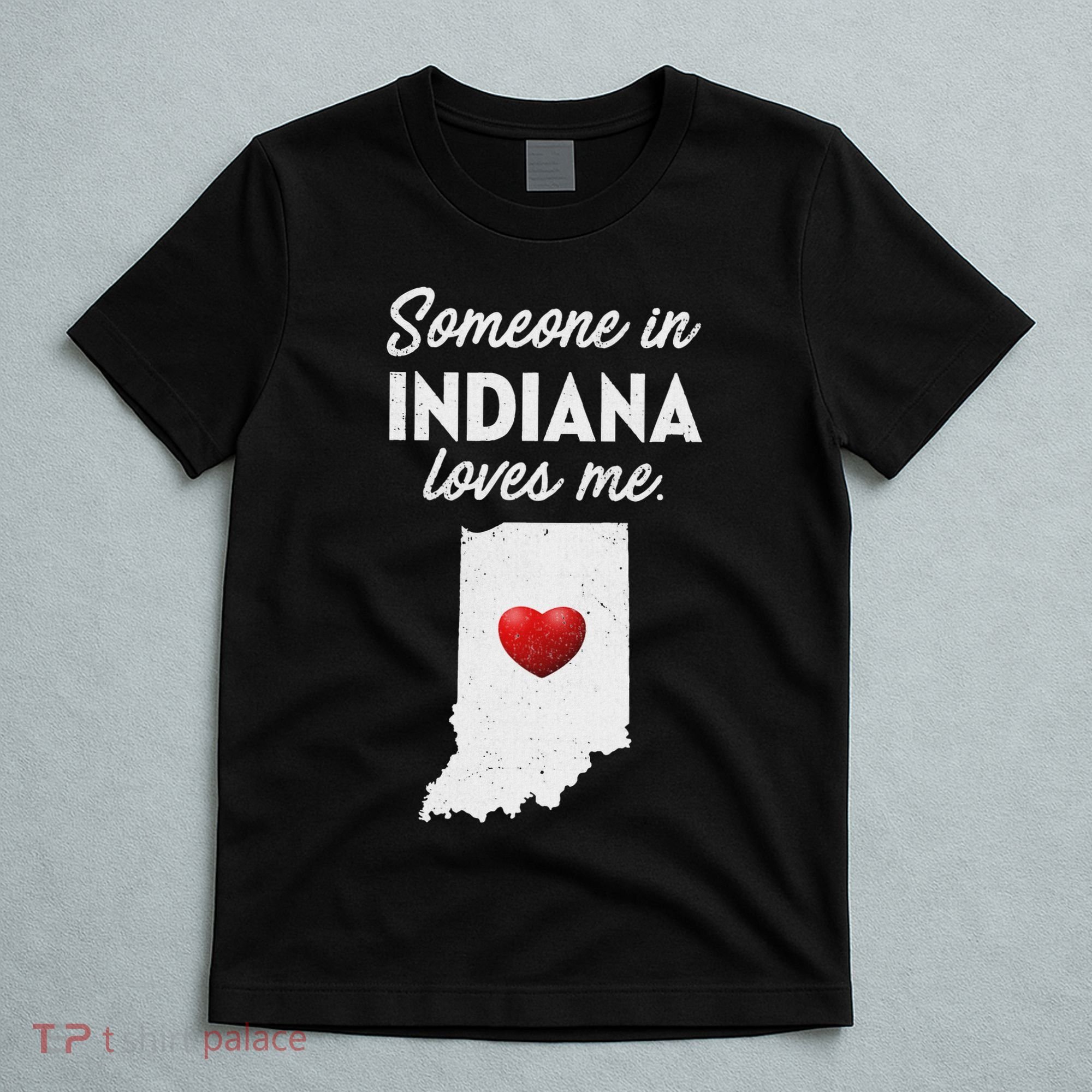 Someone In Indiana Loves Me Indiana In T-Shirt
