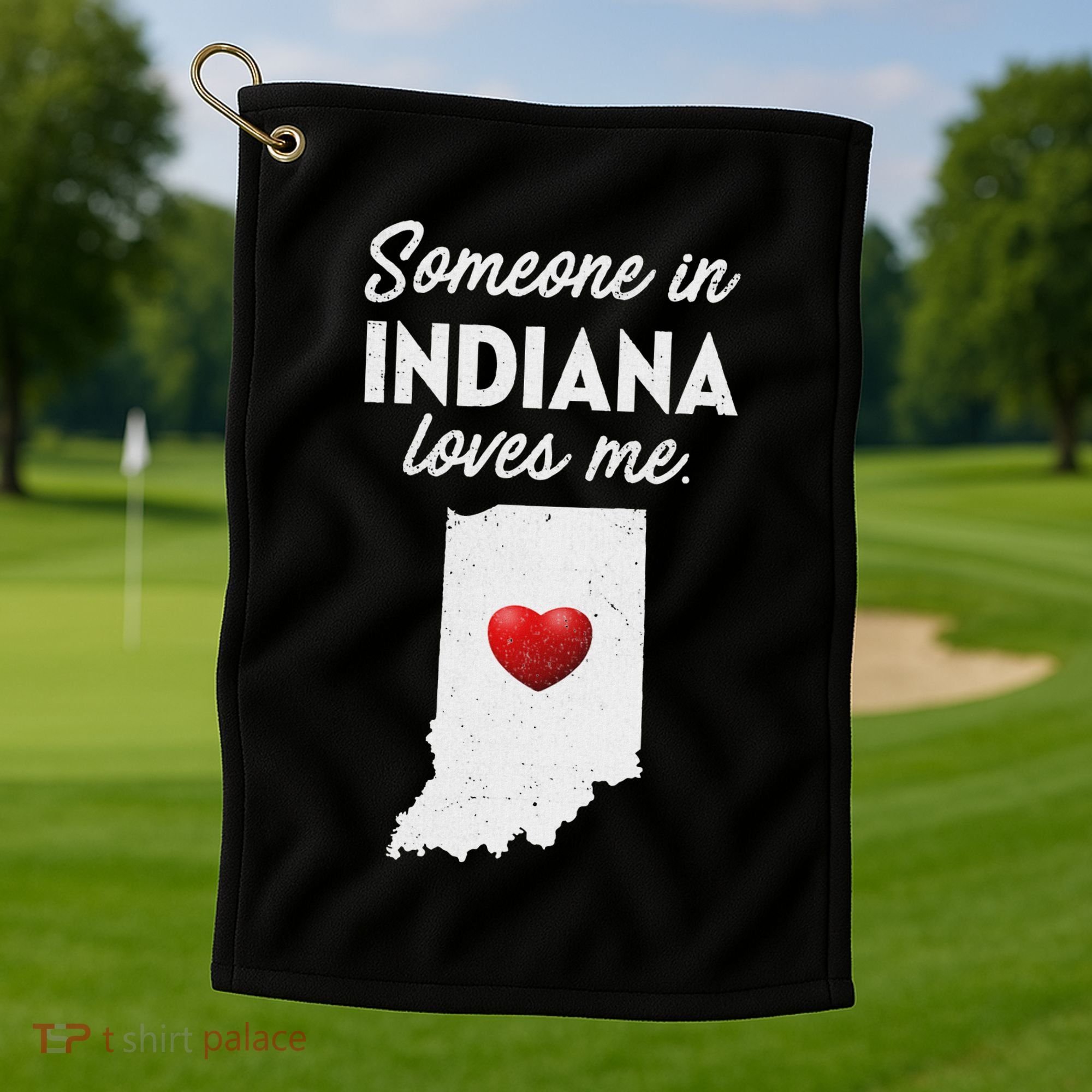 Someone In Indiana Loves Me Indiana In Golf Towel