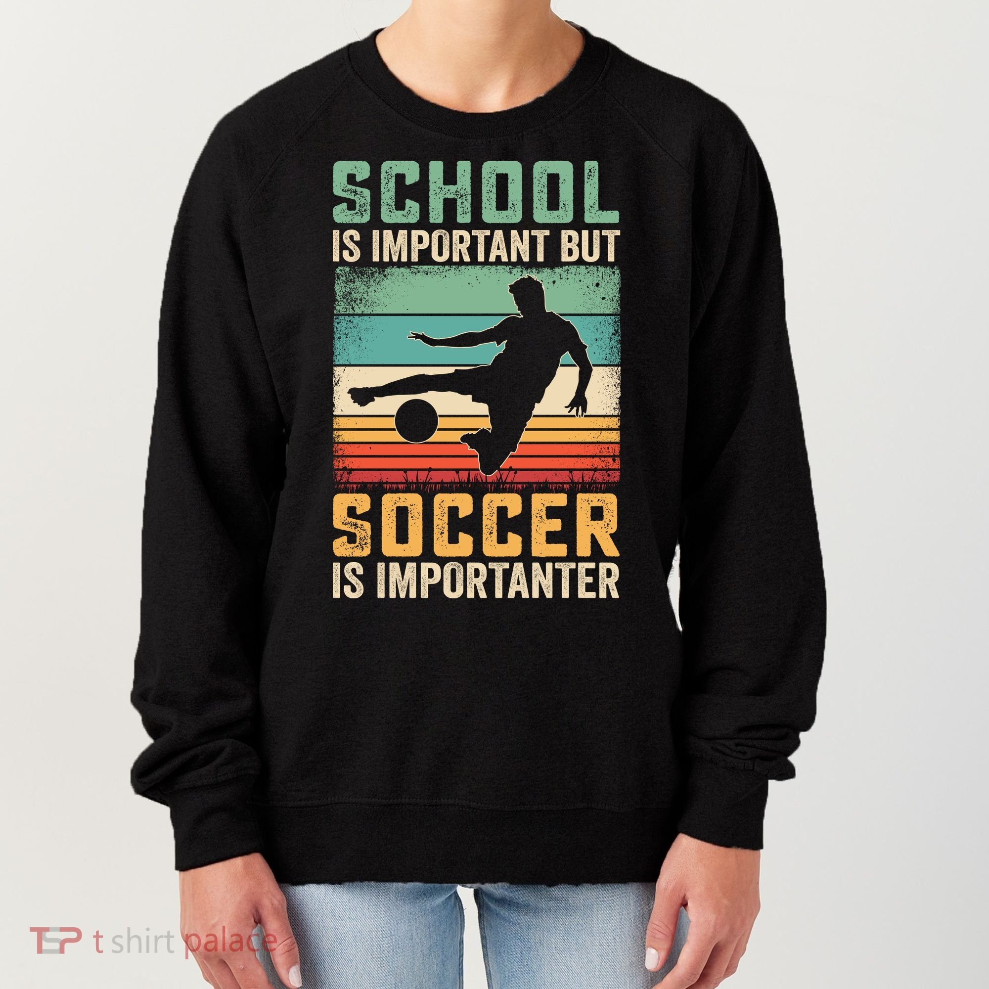 School Is Important But Soccer Is Importanter Women's Sweatshirt