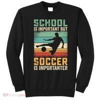 School Is Important But Soccer Is Importanter Sweatshirt thumb 0