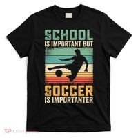 School Is Important But Soccer Is Importanter T-Shirt thumb 0