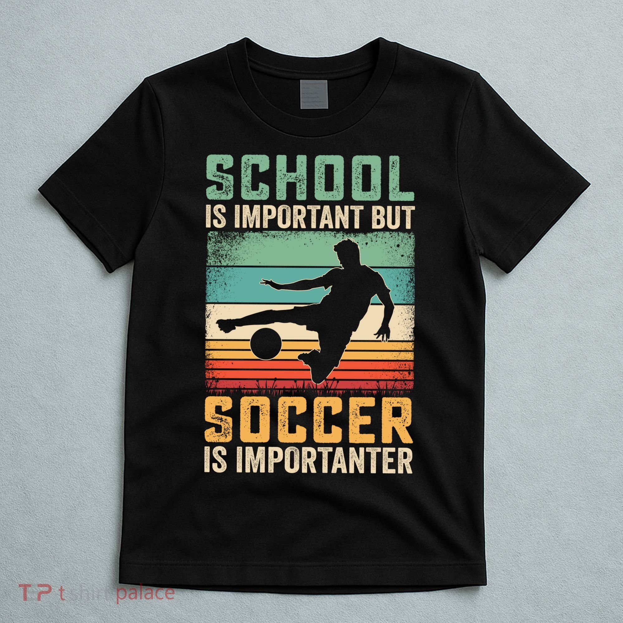 School Is Important But Soccer Is Importanter T-Shirt