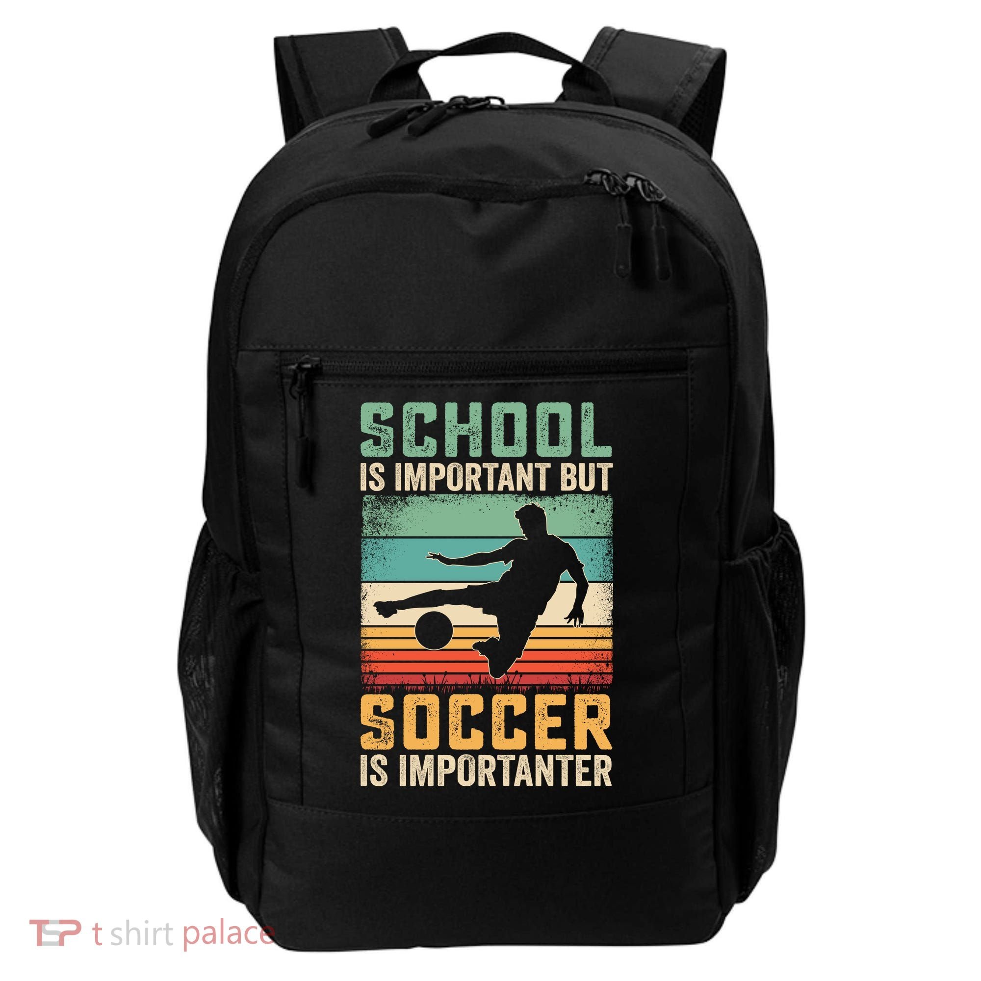 School Is Important But Soccer Is Importanter Backpack