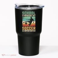 School Is Important But Soccer Is Importanter Tumbler thumb 0