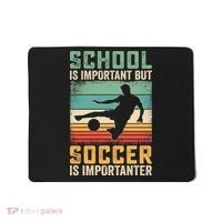 School Is Important But Soccer Is Importanter Mousepad thumb 0