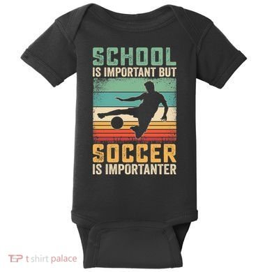 School Is Important But Soccer Is Importanter Baby Bodysuit