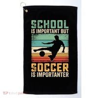School Is Important But Soccer Is Importanter Golf Towel thumb 0