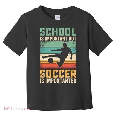 School Is Important But Soccer Is Importanter Toddler T-Shirt