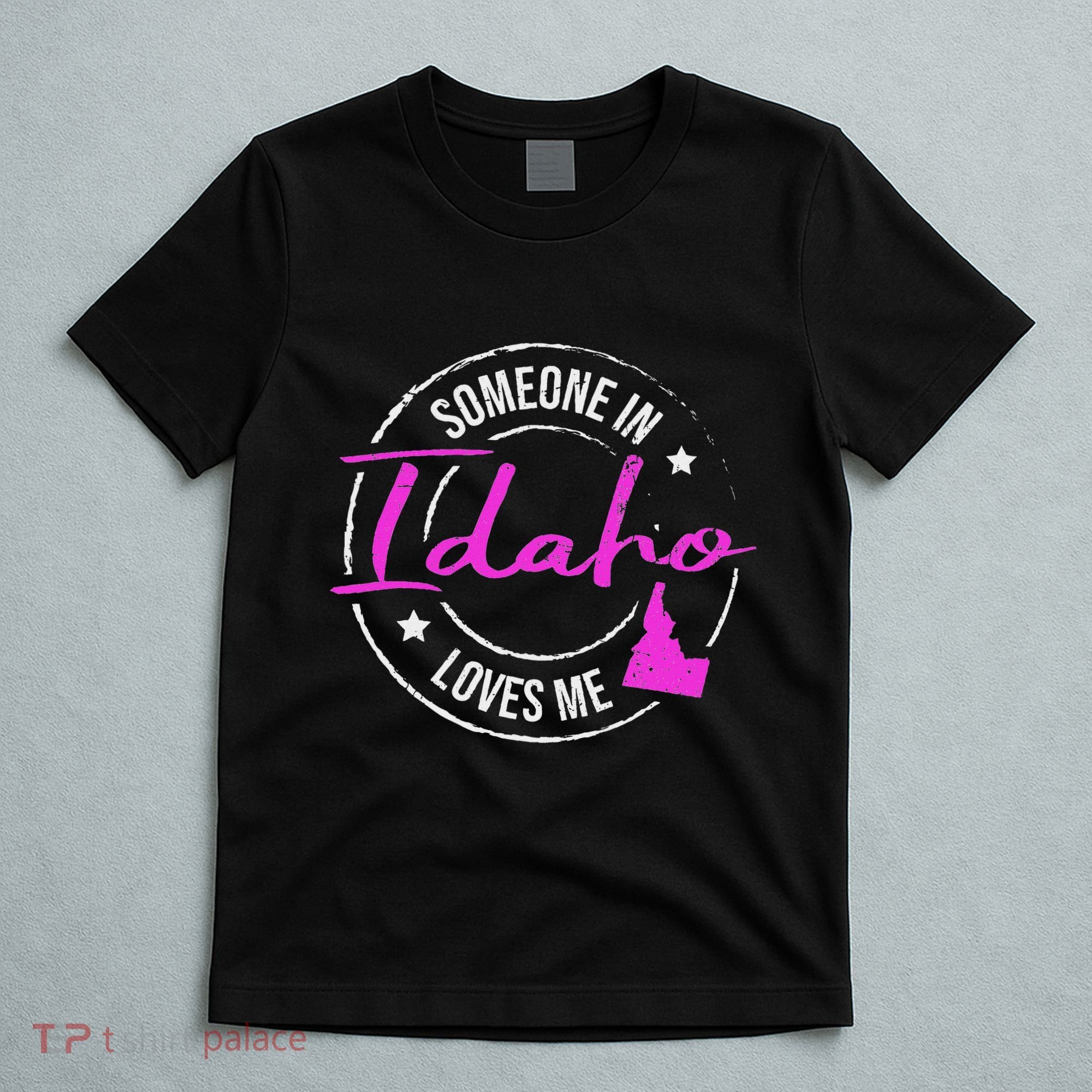 Someone In Idaho Loves Me Idaho T-Shirt