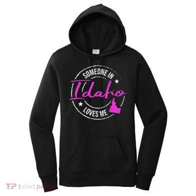 Someone In Idaho Loves Me Idaho Women's Hoodie