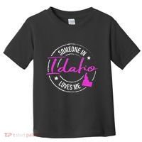 Someone In Idaho Loves Me Idaho Toddler T-Shirt thumb 0