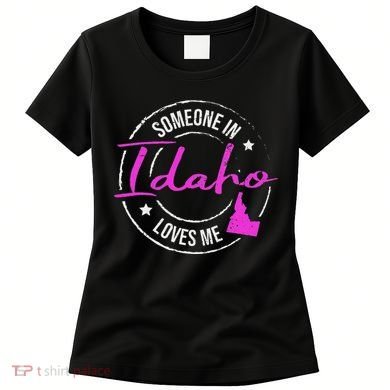 Someone In Idaho Loves Me Idaho Women's T-Shirt