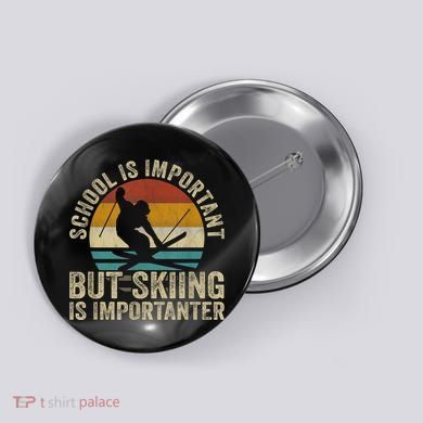 School Is Important But Skiing Is Importanter Ski Funny Gift Button