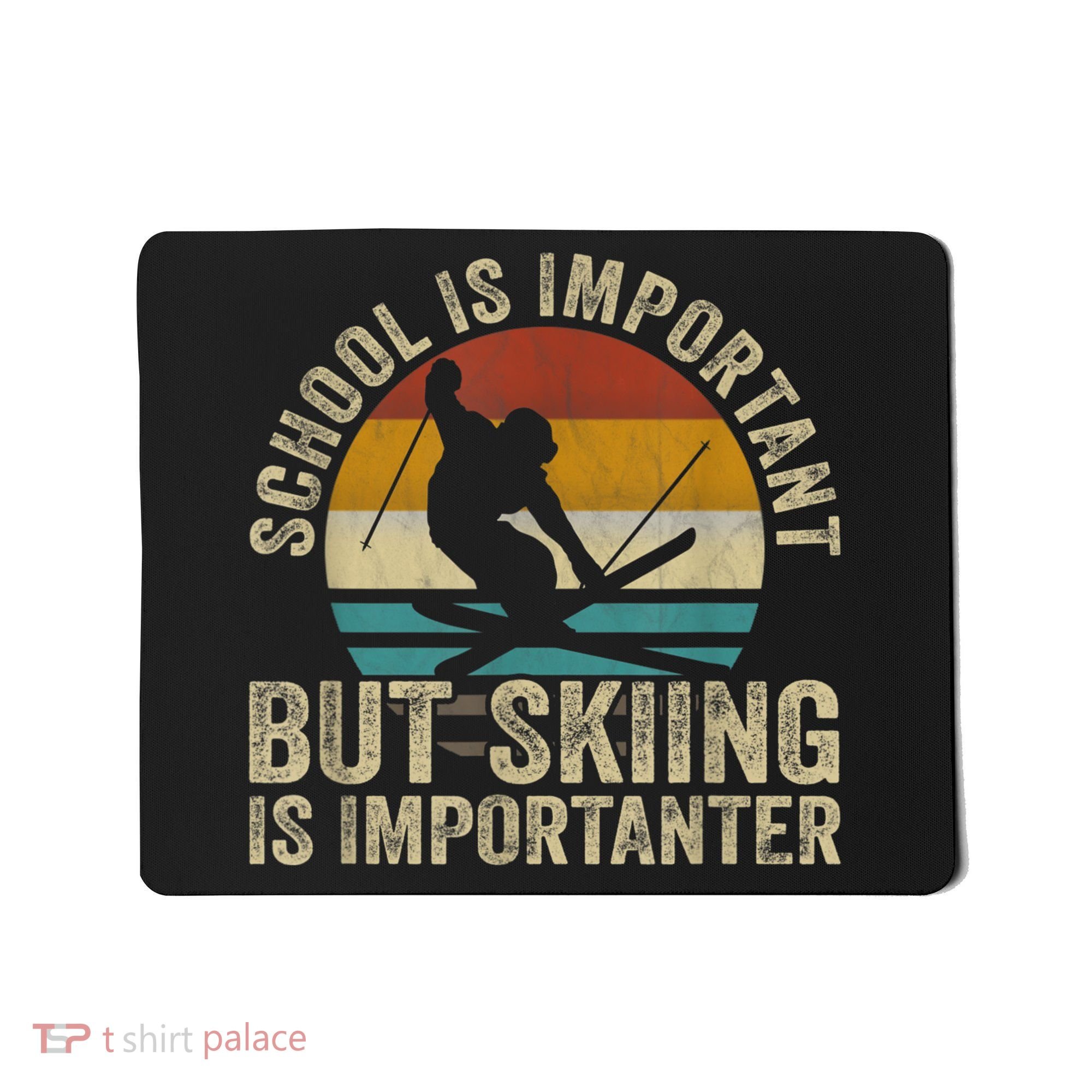 School Is Important But Skiing Is Importanter Ski Funny Gift Mousepad