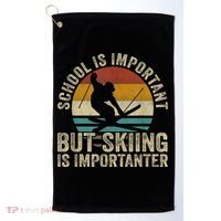 School Is Important But Skiing Is Importanter Ski Funny Gift Golf Towel thumb 0