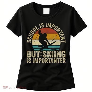 School Is Important But Skiing Is Importanter Ski Funny Gift Women's T-Shirt