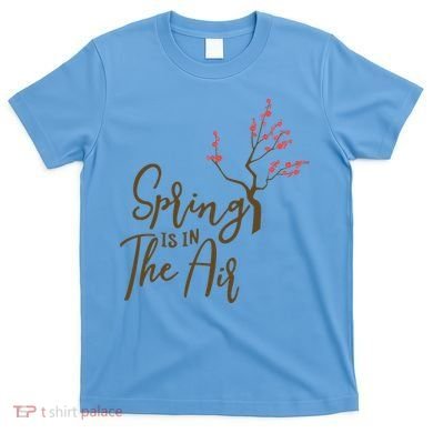 Spring Is In The Air Nature T-Shirt